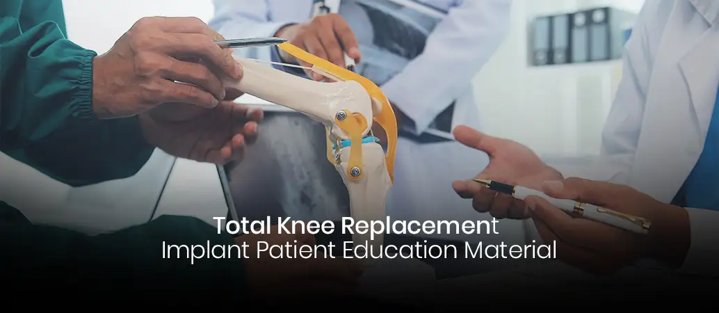 Total Knee Replacement  Implant Patient Education Material