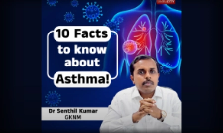 10 Facts to know about Asthma! Dr Senthil Kumar, GKNM