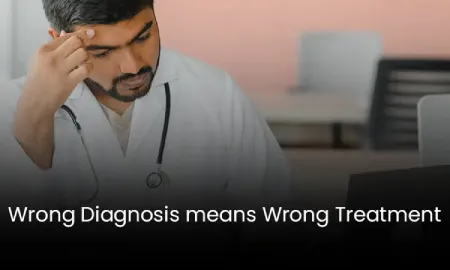 Wrong Diagnosis Means Wrong Treatment